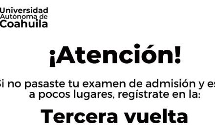 Abrirá UAdeC Tercera vuelta, te decimos el proceso para admisión