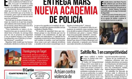 Portada [24 de noviembre de 2021] Entrega MARS nueva Academia de Policía; Saltillo es la más competitiva, y más…