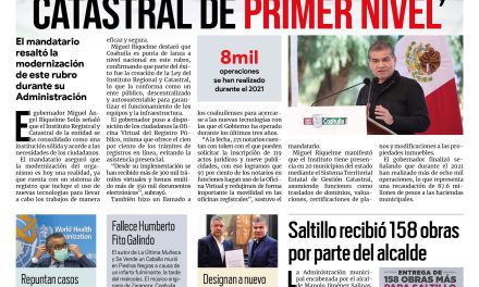 Portada [30 de diciembre de 2021] ‘Coahuila tiene registro catastral de primer nivel’; Saltillo recibió 158 obras por parte del alcalde y más…