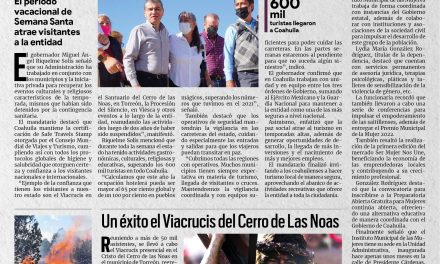 Portada [16 de abril de 2022] ‘Coahuila es seguro para el turismo’; Un éxito el Viacrucis del Cerro de Las Noas y más…