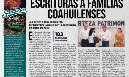 Portada [23 de abril de 2022] MARS entrega escrituras a Familias coahuilenses; Manolo Jiménez entrega obras en Acuña y más…