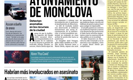 Portada Región Centro [14 de julio de 2022] Urge auditoría al Ayuntamiento de Monclova; habría más involucrados por muerte en anexo y más…