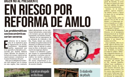 Portada Región Fronteriza [11 de julio de 2022] En riesgo por reforma de AMLO; Mejora Coahuila apoya a la economía y más….