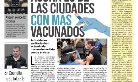 Portada Región Fronteriza [29 de julio de 2022] Acuña es de las ciudades con más vacunados contra el Covid-19; Aplazan tres meses contrato de PASA en Acuña y más…