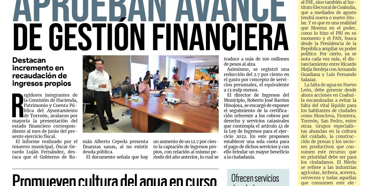 Portada Región Lagunera [21 de julio de 2022] Aprueban en comisiones avance de gestión financiera; Promueven cultura del agua y más…