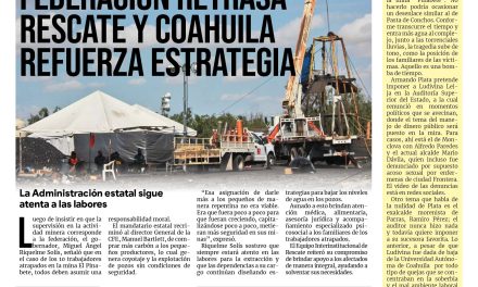 Portada Región Centro [16 de agosto de 2022] Federación retrasa rescate de mineros; Coahuila refuerza estrategia; y más…
