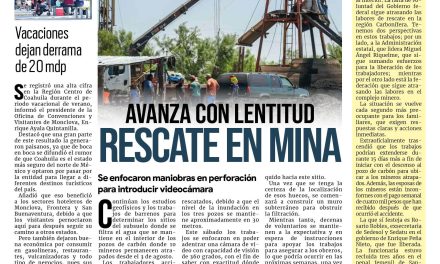 Portada Región Centro [21 de agosto de 2022] Avanza lento rescate de mineros en Sabinas; Dejan vacaciones derrama de 20 mdp en Monclova y más….