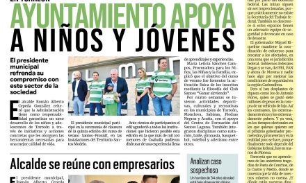 Portada Región Lagunera [05 de agosto de 2022] Gobierno municipal apoya a niños y jóvenes en Torreón; Alcalde se reúne con empresarios y más…