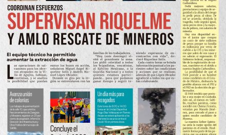 Portada RCG MEDIA [08 de agosto de 2022] Supervisan Riquelme y AMLO rescate de mineros; Intensifican descacharrización en Saltillo y más…