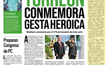 Portada Región Lagunera [14 de septiembre de 2022] Torreón conmemora Gesta Heroica de los Niños Héroes; Preparan Congreso de PC en Torreón; y más…