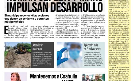 Portada Región Lagunera [7 de octubre de 2022] Román Cepeda y MARS impulsan desarrollo en Torreón; Seguridad en escuelas compete a todos: Román Cepeda; y más…