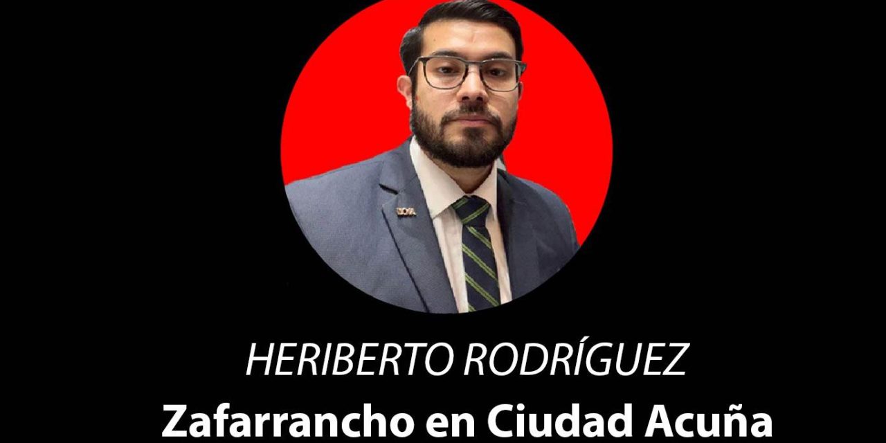 Zafarrancho en Ciudad Acuña