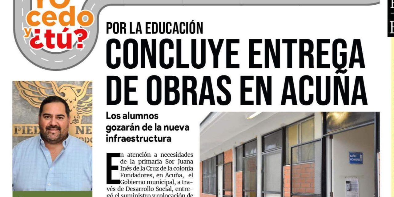 Portada RCG Fronteriza [16 de marzo de 2023] Concluye entrega de obras; municipio atiende necesidades de escuelas y más…