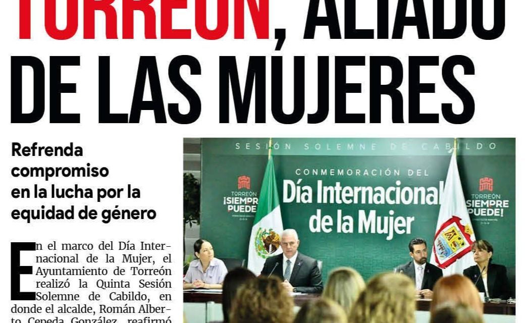 Portada RCG Lagunera [10 de marzo de 2023] Torreón, aliado de las mujeres; Capacitan a choferes contra violencia de género y más…