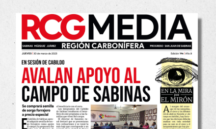 Portada RCG Carbonífera [30 de marzo de 2023] Avalan apoyo al campo de Sabinas; refuerzan campaña contra el dengue y más…