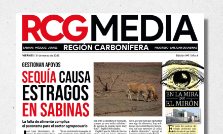 Portada RCG Carbonífera [31 de marzo de 2023] Sequía causa estragos en Sabinas; llegan competencias deportivas a Sabinas y más…