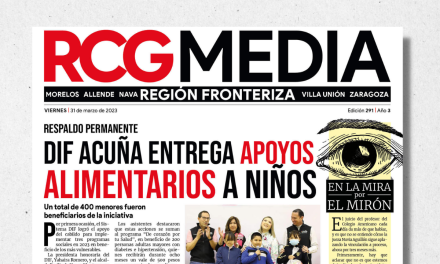 Portada RCG Fronteriza [31 de marzo de 2023] DIF Acuña entrega apoyos alimentarios a niños; analizan proyecto de puente internacional y más…