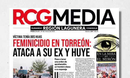 Portada RCG Lagunera [29 de marzo de 2023] Feminicidio en Torreón: ataca a su ex y huye; aprueban apoyos para instituciones y más