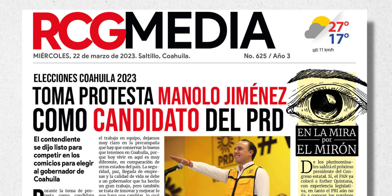 Portada RCG Media [22 de marzo de 2023] Toma protesta Manolo Jiménez como candidato del PRD; MARS entrega sistema pluvial en Saltillo y más…