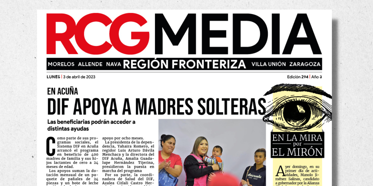 Portada RCG Fronteriza [3 de abril de 2023] DIF apoya a madres solteras; inicia el ‘Recolectrón’ en Acuña y más…