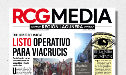 Portada RCG Lagunera [4 de abril de 2023] Listo operativo para Viacrucis; supervisan agencias de viajes y más…
