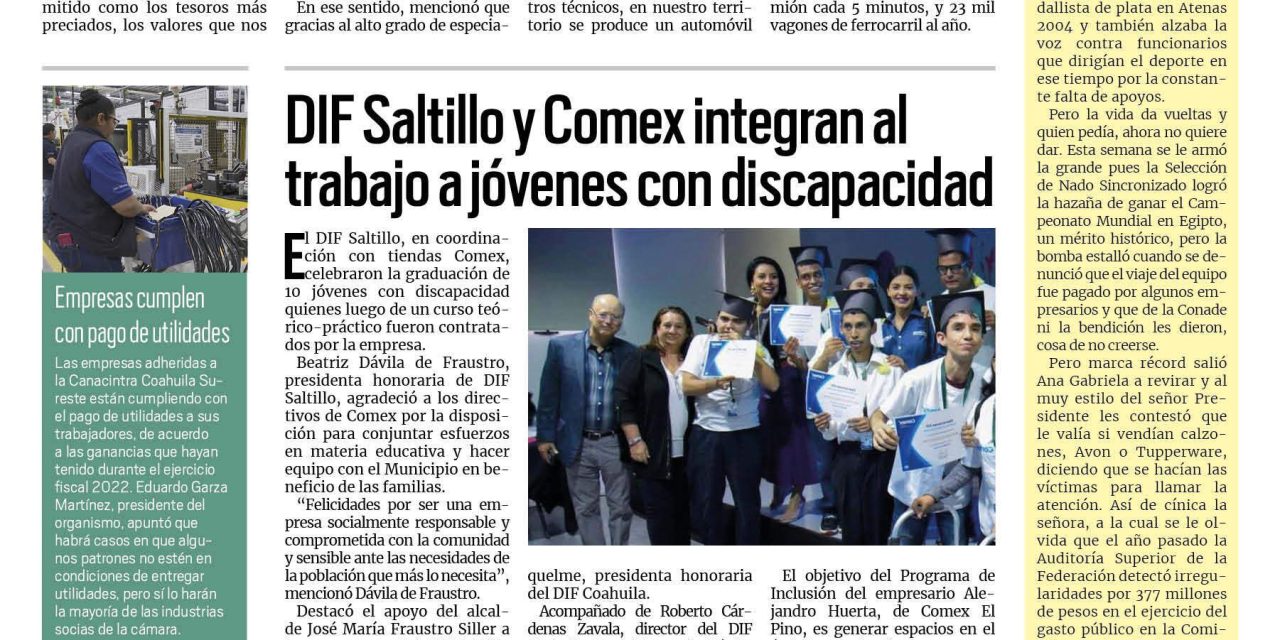 Portada RCG Media [21 de mayo de 2023] Tiene Coahuila los trabajadores mejor preparados: Riquelme; DIF Saltillo y Comex integran al trabajo a jóvenes con discapacidad y más…