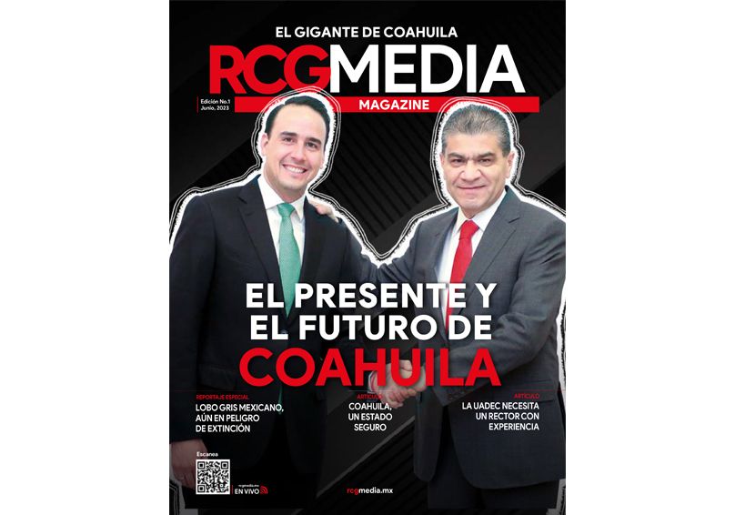 [RCG Media Magazine – junio 2023] El presente y el futuro de Coahuila