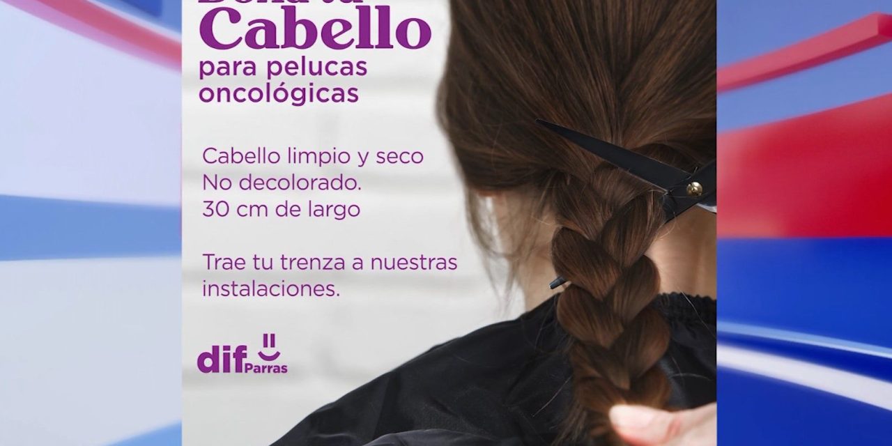 Convoca DIF Parras a donar cabello