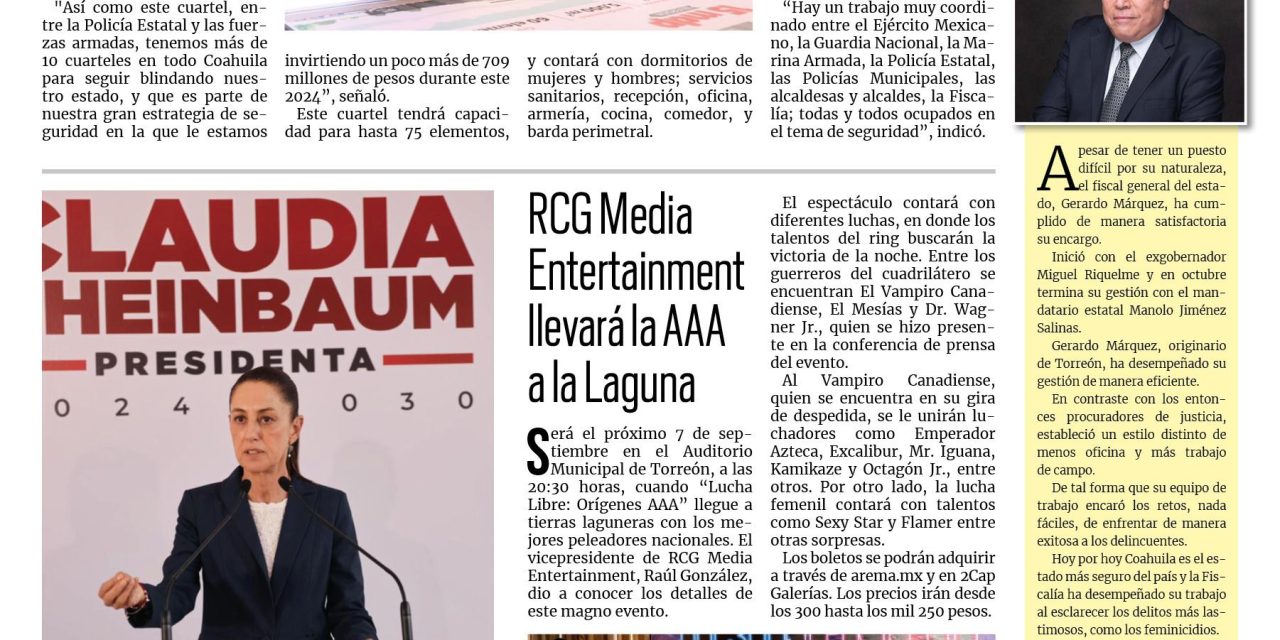 Portada RCG Media [24 de julio de 2024] En marcha construcción de cuarteles de la Policía Estatal de Coahuila; prepara presupuesto incluyente y más…