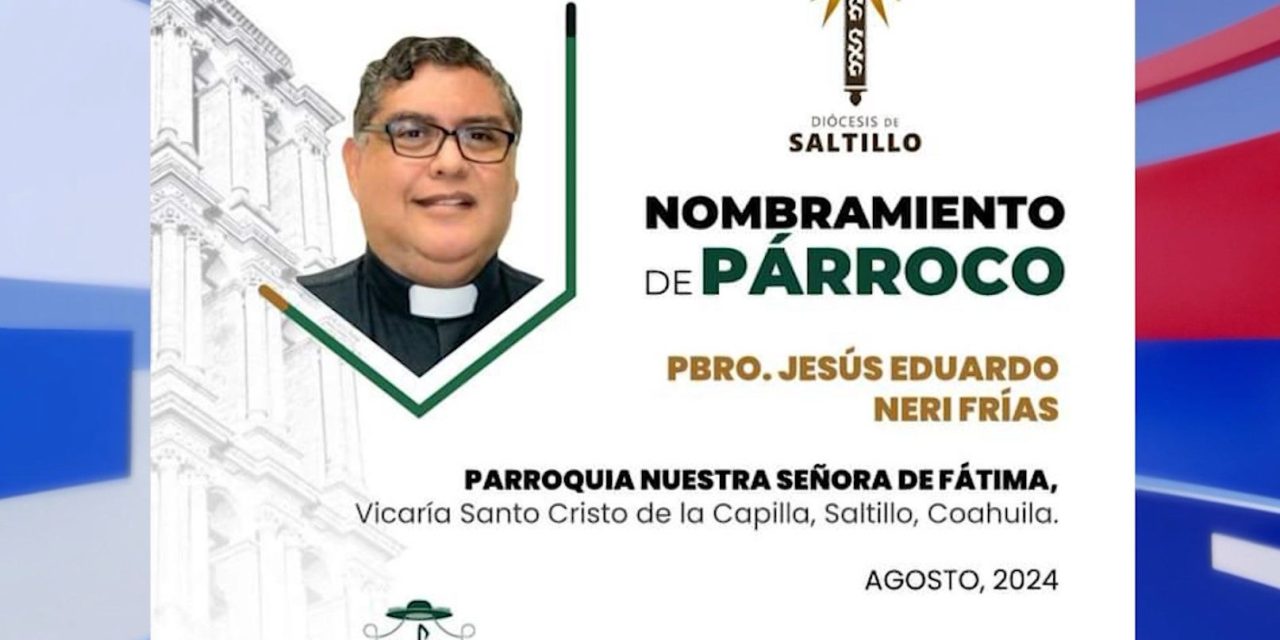 Siguen cambios de sacerdotes en iglesias de Saltillo