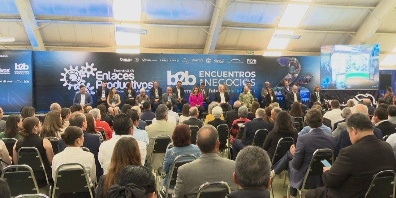 Arranca la edición 25 de Enlaces Productivos en Saltillo