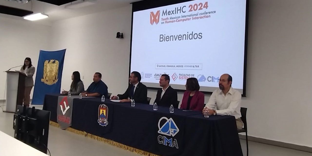 Es sede UAdeC de la Décima Conferencia sobre Interacción Humano-Computadora 2024