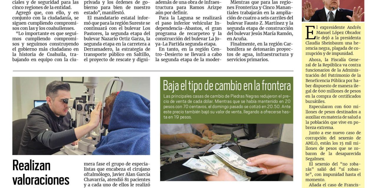 Portada RCG Fronteriza [04 de marzo de 2025] Invertirá Coahuila mil 268 mdp en obras de seguridad e infraestructura; realizan valoraciones para Programa de Cirugía de Cataratas y más…