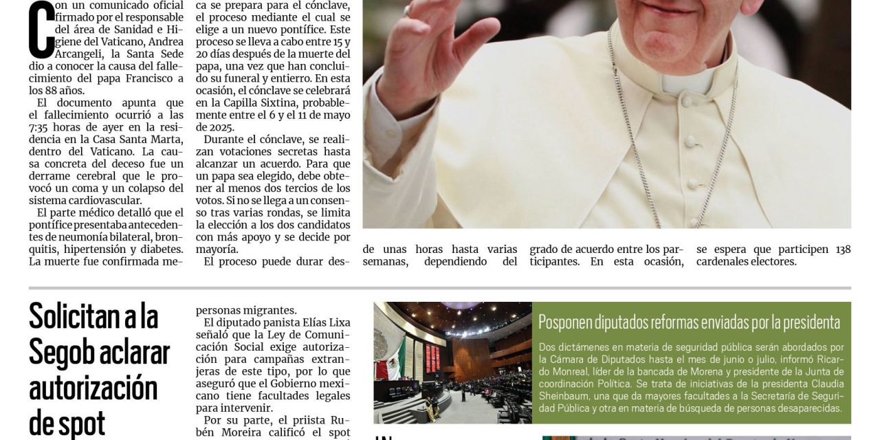 Portada RCG Nacional e Internacional [22 de abril de 2025] El Vaticano informa las causas del deceso del papa Francisco; solicitan a la Segob aclarar autorización de spot antiinmigrante y más…