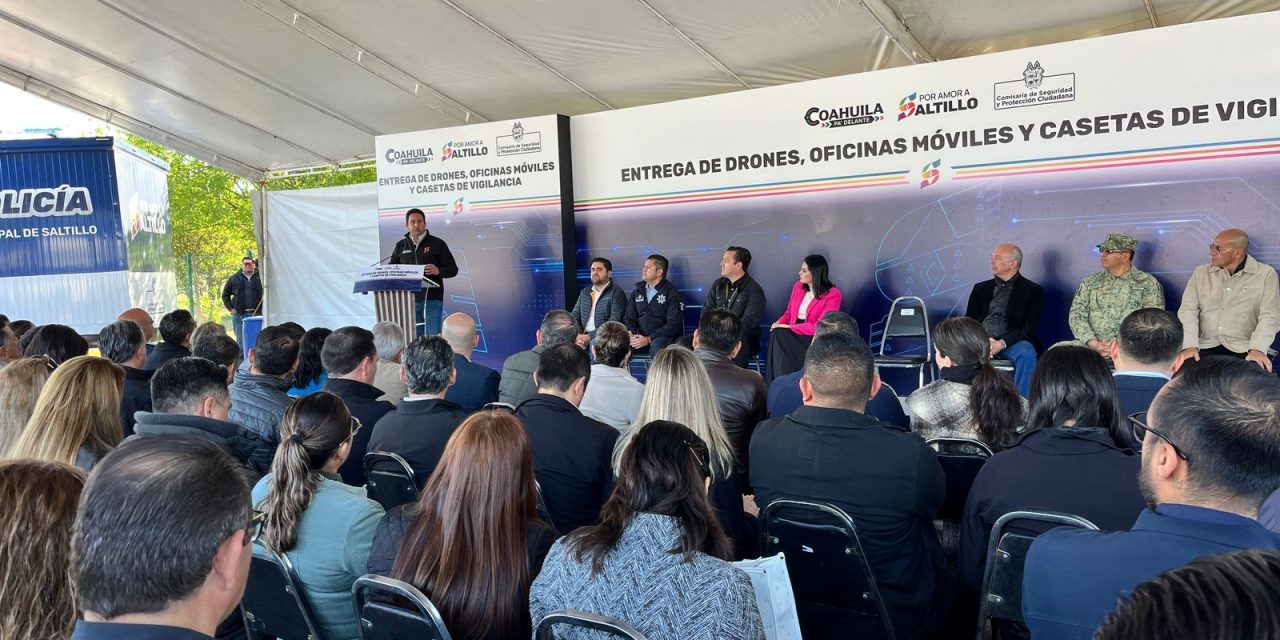 En Saltillo, la seguridad es prioridad de prioridades