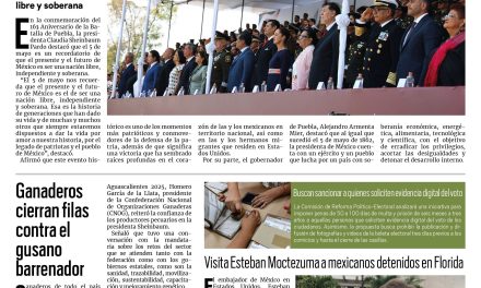 Portada RCG Nacional e Internacional [6 de mayo de 2025] Conmemora Claudia Sheinbaum la Batalla de Puebla; ganaderos cierran filas contra el gusano barrenador y más…
