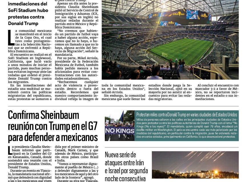 Portada RCG Nacional e Internacional [15 de junio de 2025] Mexicanos dejan sola a la Selección ante temor a redadas; Confirma Sheinbaum reunión con Trump en el G7 para defender a mexicanos y más…