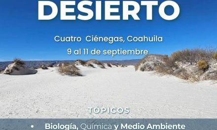 Invita la UAdeC al Congreso ‘Ciencia en el Desierto’ en Cuatro Ciénegas