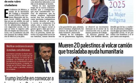 Portada RCG Nacional e Internacional [7 de agosto de 2025] México destaca al brindar seguridad social a trabajadores de aplicaciones; mueren 20 palestinos al volcar camión con ayuda humanitaria y más…