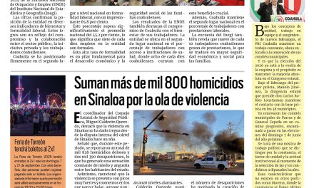 Portada RCG Lagunera [10 de septiembre de 2025] Coahuila se consolida como líder nacional en formalidad laboral; suman más de mil 800 homicidios en Sinaloa por ola de violencia y más…