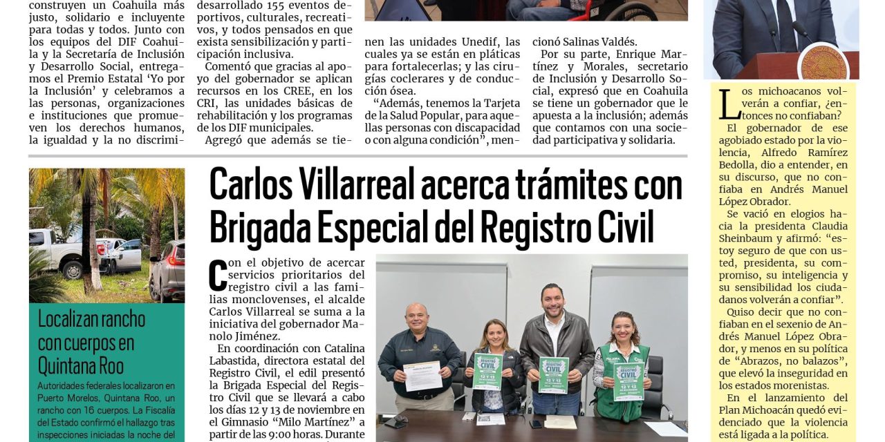 Portada RCG Centro [11 de noviembre de 2025] Manolo Jiménez entrega el premio estatal ‘Yo por la Inclusión’; Carlos Villarreal acerca trámites con Brigada Especial del Registro Civil y más noticias…