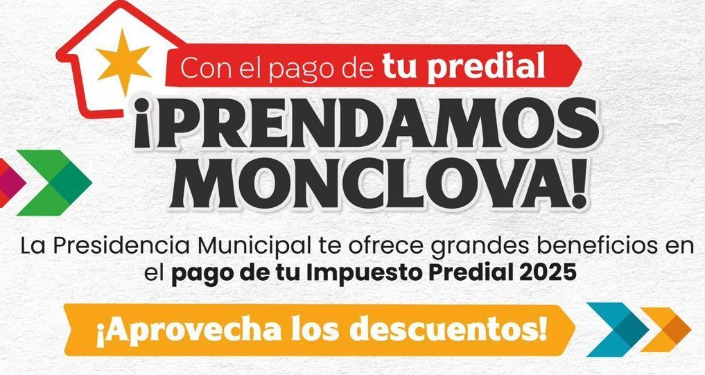 Gobierno de Monclova lanza campaña de Pago del Predial 2025