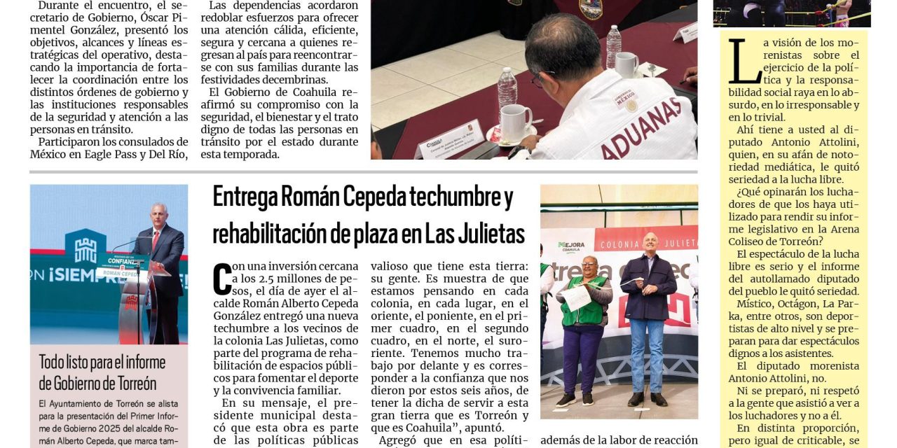 Portada RCG Lagunera [22 de noviembre de 2025] Coahuila fortalece el Operativo Bienvenidos Paisanos 2025; entrega Román Cepeda techumbre y rehabilitación de plaza en Las Julietas y más noticias…