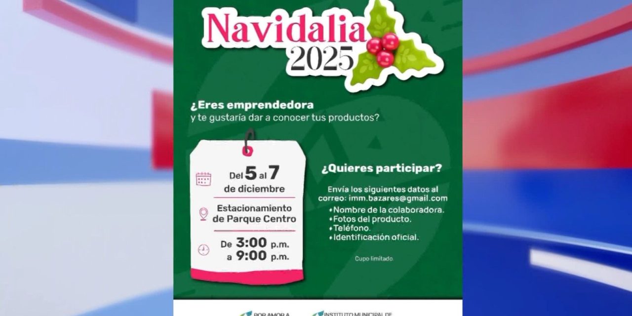 Invitan a emprendedoras  a participar en Navidalia 2025