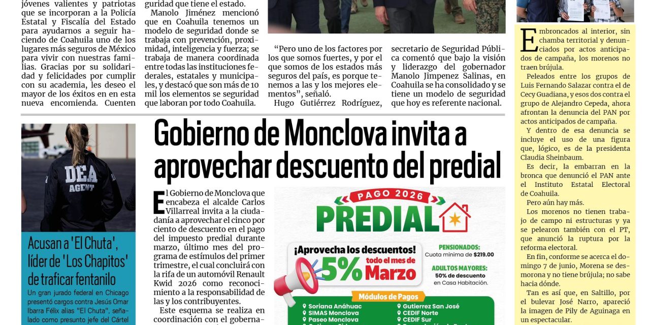 Portada RCG Centro [4 de marzo de 2026] Gobernador da la bienvenida a policías y elementos de la FGE; Gobierno de Monclova invita a aprovechar descuento del predial y más…
