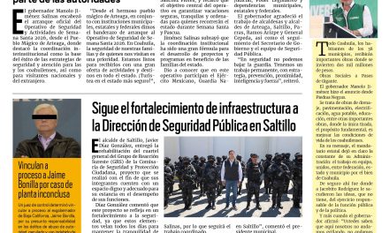 Portada RCG Media [25 de marzo de 2026] Arranca Manolo Jiménez operativo de seguridad de Semana Santa y Pascua; sigue el fortalecimiento de infraestructura a la seguridad pública en Saltillo y más…