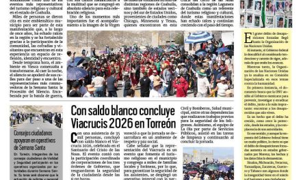 Portada RCG Lagunera [4  de abril de 2026] Se consolida Coahuila como destino de fe y cultura; con saldo blanco concluye Viacrucis 2026 en Torreón y más…