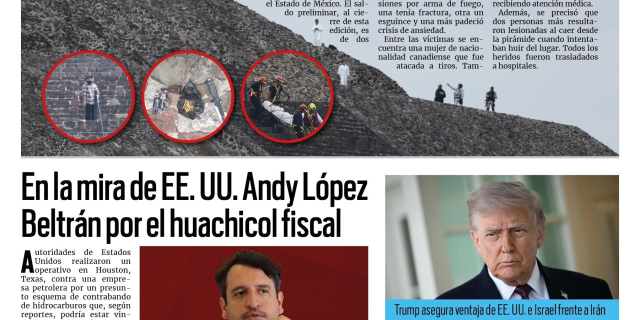 Portada RCG Nacional e Internacional [21 de abril de 2026] Ataque en Teotihuacán deja saldo de dos personas sin vida; en la mira de EE. UU. Andy López Beltrán por huachicol fiscal y más…