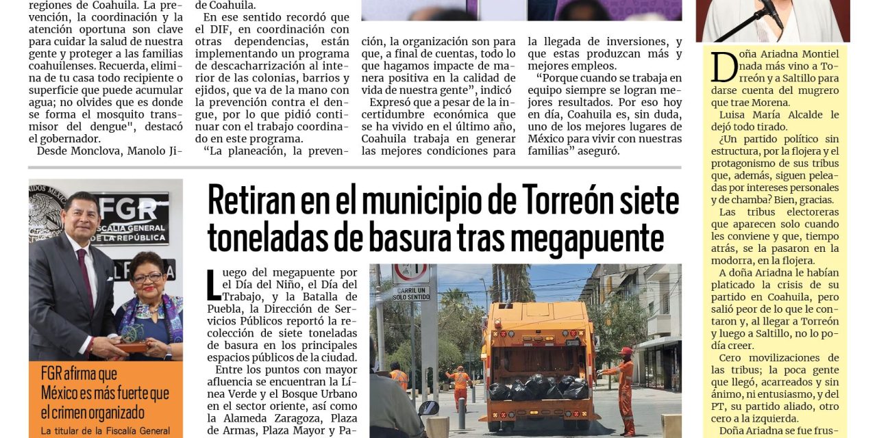Portada RCG Lagunera [8 de mayo de 2026] Fortalecemos acciones para la prevención del dengue: Manolo; retiran en Torreón siete toneladas de basura tras megapuente y más…