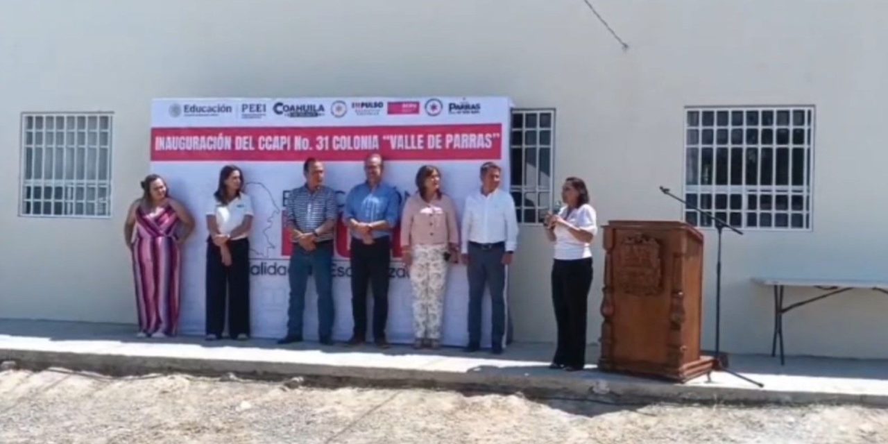 Inauguran en Parras el CCAPI 31